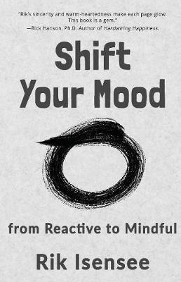 Shift Your Mood: from Reactive to Mindful (Paperback)