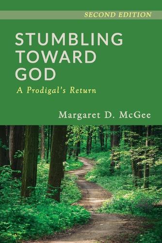 Stumbling Toward God: A Prodigal's Return (Paperback)