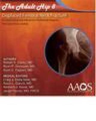 The Adult Hip 8: Displaced Femoral Neck Fracture: The Case of Coco DaFoe: A Virtual Fellowship Interactive Multimedia Program (CD-ROM)