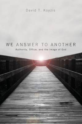 We Answer to Another: Authority, Office, and the Image of God (Paperback)