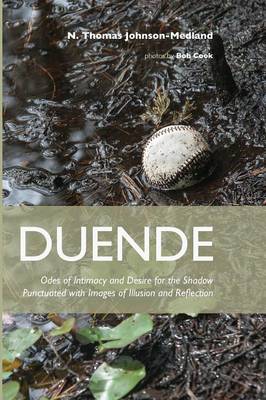 Duende: Odes of Intimacy and Desire for the Shadow Punctuated with Images of Illusion and Reflection (Paperback)
