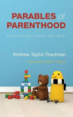 Parables of Parenthood: Interpreting the Gospels with Family (Paperback)