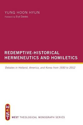Redemptive-Historical Hermeneutics and Homiletics - West Theological Monograph (Paperback)