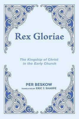 Rex Gloriae: The Kingship of Christ in the Early Church (Paperback)