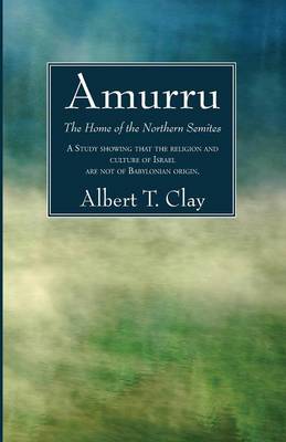 Amurru: The Home of the Northern Semites (Paperback)