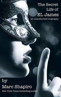 The Secret Life of El James, the Unauthorized Biography (Paperback)