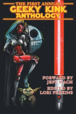 The First Annual Geeky Kink Anthology (Paperback)