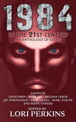1984 in the 21st Century: An Anthology of Essays (Paperback)