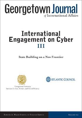 Georgetown Journal of International Affairs: International Engagement on Cyber III, 2013 (Paperback)