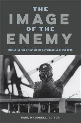 The Image of the Enemy: Intelligence Analysis of Adversaries since 1945 (Hardback)