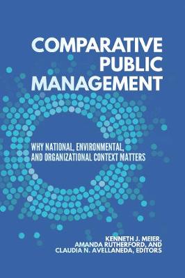 Comparative Public Management: Why National, Environmental, and Organizational Context Matters (Paperback)