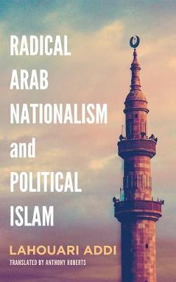 Radical Arab Nationalism and Political Islam (Hardback)