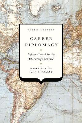 Career Diplomacy: Life and Work in the US Foreign Service, Third Edition (Paperback)