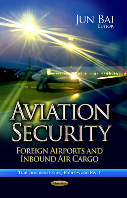 Aviation Security: Foreign Airports & Inbound Air Cargo (Paperback)