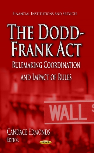 Dodd-Frank Act: Rulemaking Coordination & Impact of Rules (Hardback)