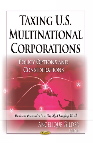 Taxing U.S. Multinational Corporations: Policy Options & Considerations (Hardback)