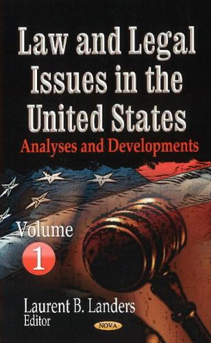 Law & Legal Issues in the United States: Analyses & Developments -- Volume 1 (Hardback)