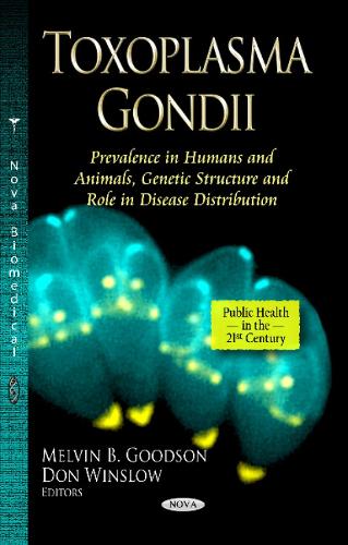 Toxoplasma Gondii: Prevalence in Humans & Animals, Genetic Structure & Role in Disease Distribution (Paperback)