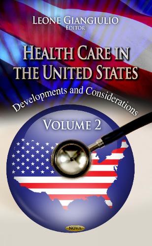 Health Care in the United States: Developments & Considerations -- Volume 2 (Hardback)