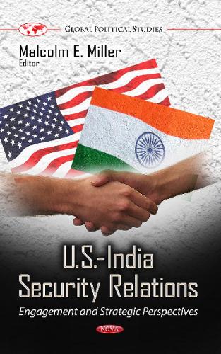 U.S.-India Security Relations: Engagement & Strategic Perspectives (Hardback)