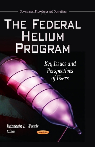 Federal Helium Program: Key Issues & Perspectives of Users (Paperback)