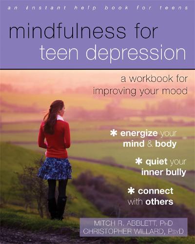 Mindfulness for Teen Depression: A Workbook for Improving Your Mood (Paperback)