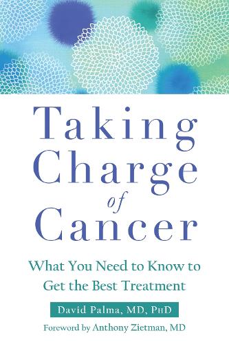 Taking Charge of Cancer: What You Need to Know to Get the Best Treatment (Paperback)