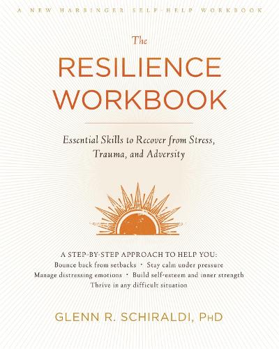 The Resilience Workbook: Essential Skills to Recover from Stress, Trauma, and Adversity - A New Harbinger Self-Help Workbook (Paperback)