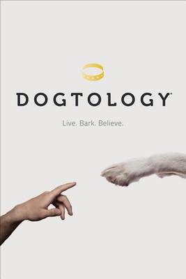 Dogtology: Live. Bark. Believe. (Hardback)