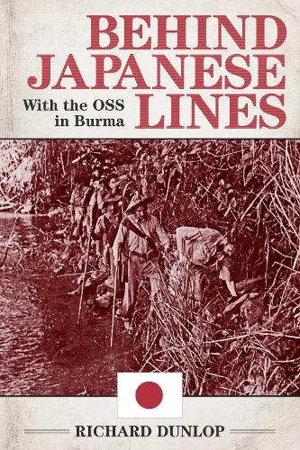 Behind Japanese Lines: With the OSS in Burma (Paperback)
