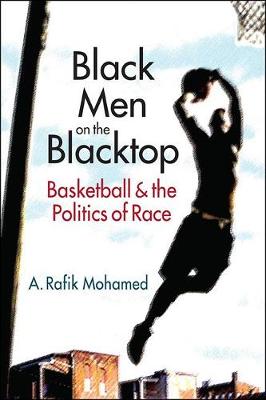 Black Men on the Blacktop: Basketball and the Politics of Race (Paperback)