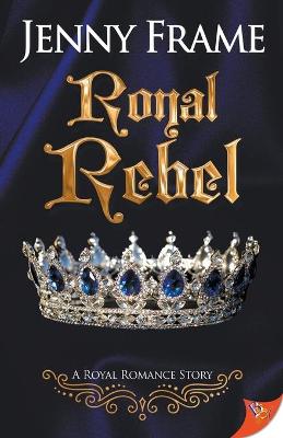 Royal Rebel - Royal Romance Story 2 (Paperback)