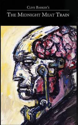 Clive Barker's the Midnight Meat Train Special Definitive Edition (Hardback)