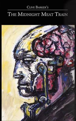 Clive Barker's the Midnight Meat Train Special Definitive Edition B&w (Hardback)