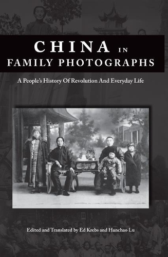 China in Family Photographs: A Peoples History of Revolution and Everyday Life - Bridge21 Publications (Paperback)