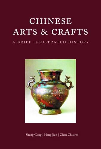 Chinese Arts and Crafts: A Brief Illustrated History - Bridge21 Publications (Paperback)