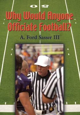 Why Would Anyone Officiate Football? (Hardback)