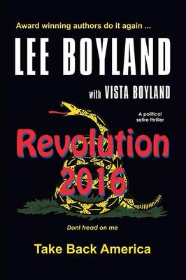 Revolution 2016: Take Back America - A Political Satire Thriller (Paperback)