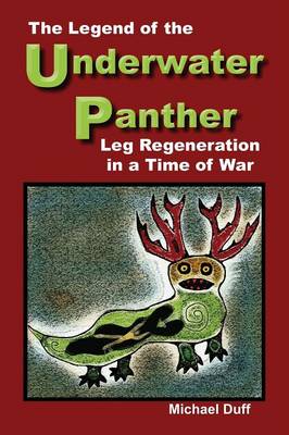 The Legend of the Underwater Panther: Leg Regeneration in a Time of War (Paperback)