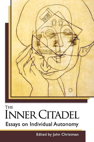The Inner Citadel: Essays on Individual Autonomy (Hardback)
