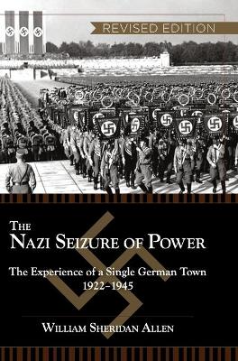 The Nazi Seizure of Power: The Experience of a Single German Town, 1922-1945, Revised Edition (Hardback)