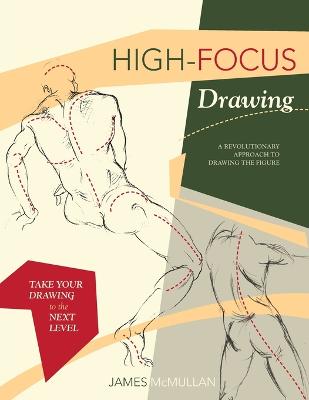 High-Focus Drawing: A Revolutionary Approach to Drawing the Figure (Paperback)