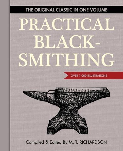 Practical Blacksmithing: The Original Classic in One Volume - Over 1,000 Illustrations (Paperback)