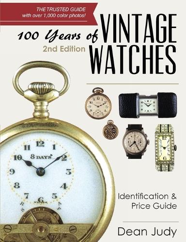 100 Years of Vintage Watches: Identification and Price Guide, 2nd Edition (Paperback)
