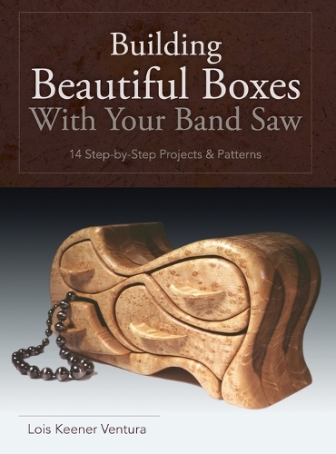 Building Beautiful Boxes with Your Band Saw (Hardback)