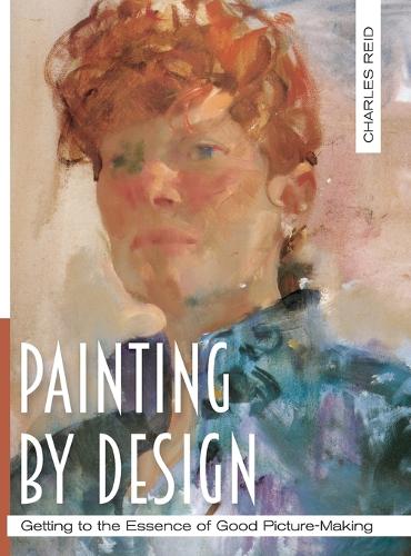 Painting by Design: Getting to the Essence of Good Picture-Making (Master Class) (Hardback)