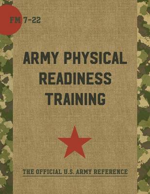 FM 7-22: Army Physical Readiness Training with Change (Paperback)