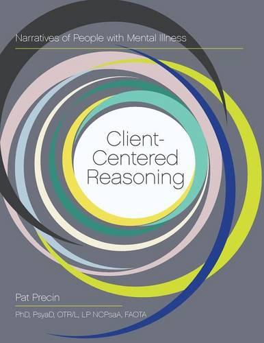 Client-Centered Reasoning: Narratives of People with Mental Illness (Paperback)