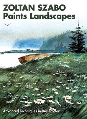 Zoltan Szabo Paints Landscapes: Advanced Techniques in Watercolor (Hardback)