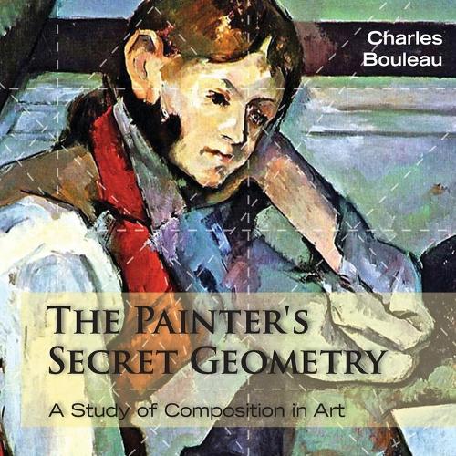 The Painter's Secret Geometry: A Study of Composition in Art (Paperback)
